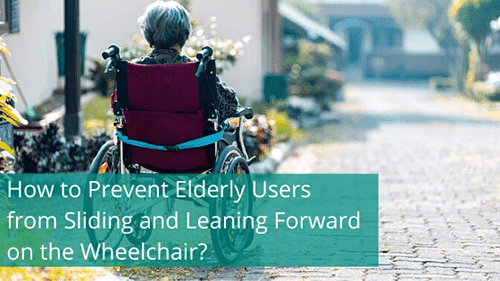 How to Prevent Elderly Users from Sliding and Leaning Forward on the Wheelchair