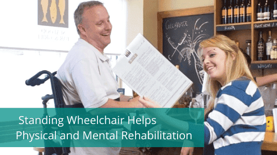 The Benefits of Standing Wheelchair Mobility: Helps Physical and Mental Rehabilitation