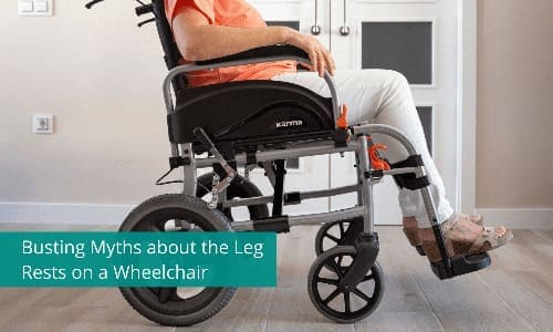 Busting Myths about the Leg Rests on a Wheelchair