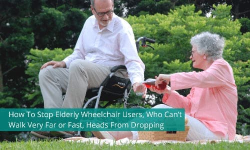 How To Stop Elderly Wheelchair Users, Who Can’t Walk Very Far or Fast, Heads From Dropping