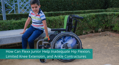 How Can Flexx Junior Help Inadequate Hip Flexion, Limited Knee Extension, and Ankle Contractures