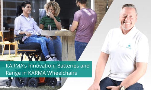 KARMA’s Innovation; Batteries and Range in KARMA Wheelchairs