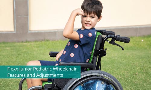 Flexx Junior Pediatric Wheelchair- Features and Adjustments
