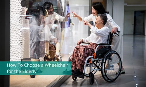 How To Choose a Wheelchair for the Elderly