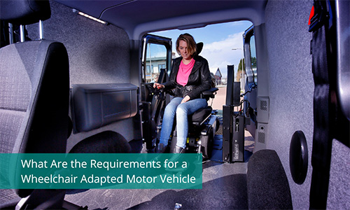 What Are the Requirements for a Wheelchair Adapted Motor Vehicle