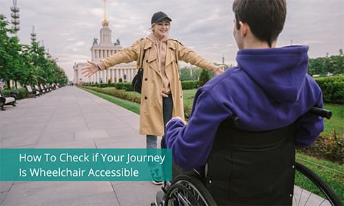 How To Check if Your Journey Is Wheelchair Accessible
